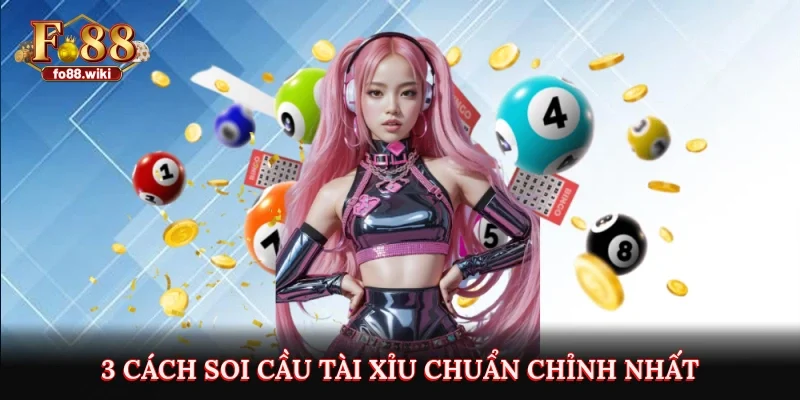 3 cách soi cầu tài xỉu chuẩn chỉnh nhất