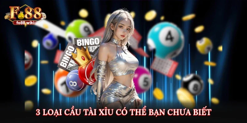 3 loại cầu tài xỉu có thể bạn chưa biết