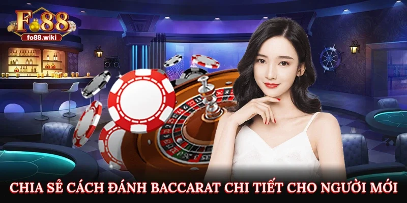 Chia sẻ cách đánh baccarat chi tiết cho người mới tham gia