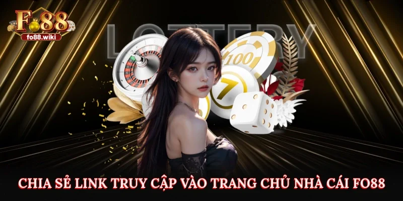 Chia sẻ link truy cập vào trang chủ nhà cái Fo88