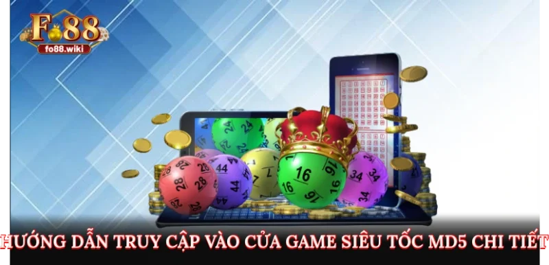 Hướng dẫn truy cập vào cửa game siêu tốc MD5 chi tiết