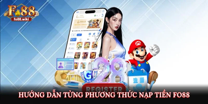 Hướng dẫn từng phương thức nạp tiền Fo88