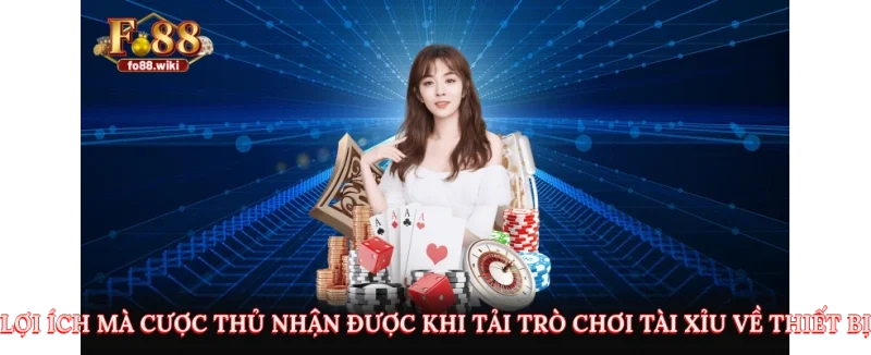 Lợi ích mà cược thủ nhận được khi tải trò chơi tài xỉu về thiết bị