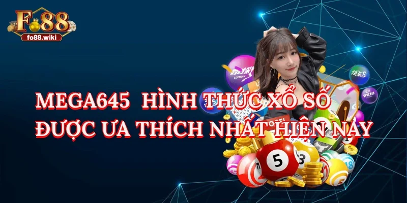 Hướng Dẫn Chơi Mega645 Tại Fo88 – Cơ Hội Trúng Jackpot Tỷ Đồng