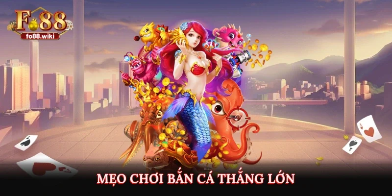 Mẹo chơi bắn cá thắng lớn