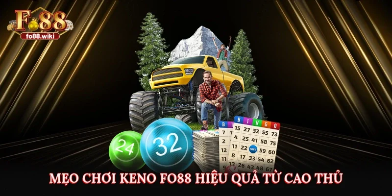 Mẹo chơi Keno Fo88 hiệu quả từ cao thủ