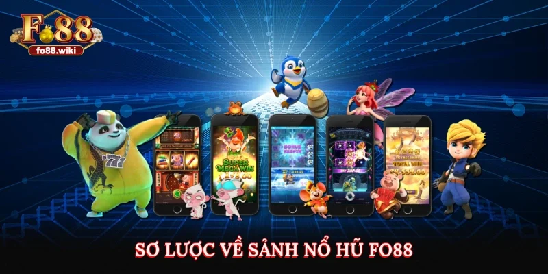 Sơ lược về sảnh nổ hũ Fo88