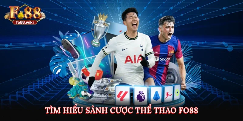 Tìm hiểu sảnh cược thể thao Fo88