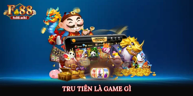 Tru Tiên là game gì?